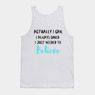 Actually I can, I always could I just needed to believe Tank Top